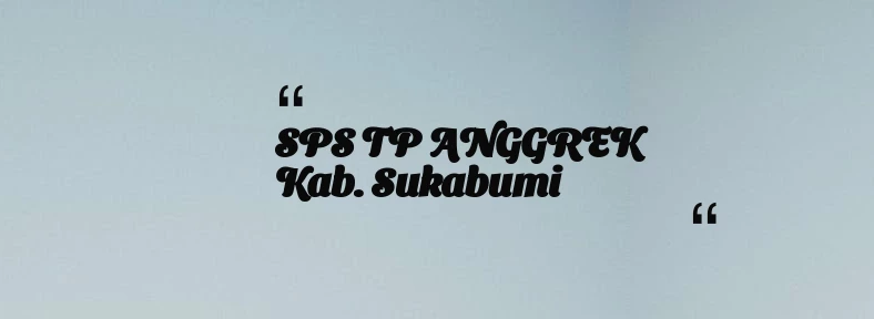 thumbnail for SPS TP ANGGREK Kab. Sukabumi