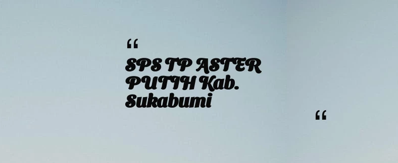 thumbnail for SPS TP ASTER PUTIH Kab. Sukabumi