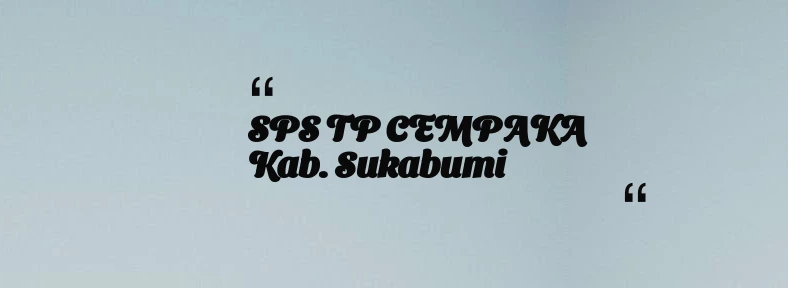 thumbnail for SPS TP CEMPAKA Kab. Sukabumi