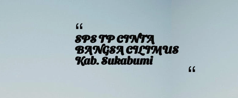 thumbnail for SPS TP CINTA BANGSA CILIMUS Kab. Sukabumi