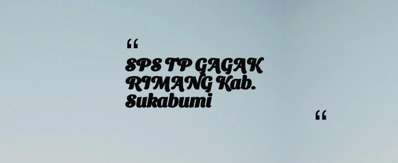 thumbnail for SPS TP GAGAK RIMANG Kab. Sukabumi