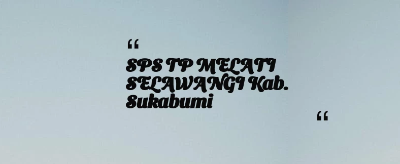 thumbnail for SPS TP MELATI SELAWANGI Kab. Sukabumi