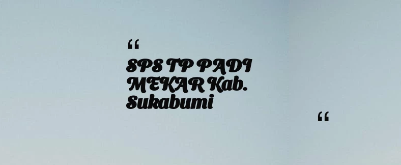 thumbnail for SPS TP PADI MEKAR Kab. Sukabumi