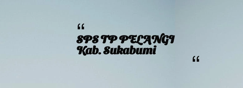 thumbnail for SPS TP PELANGI Kab. Sukabumi