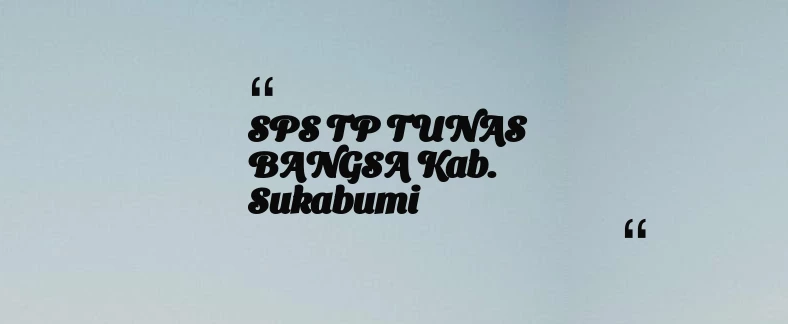 thumbnail for SPS TP TUNAS BANGSA Kab. Sukabumi