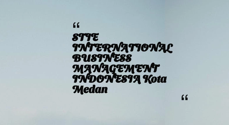 thumbnail for STIE INTERNATIONAL BUSINESS MANAGEMENT INDONESIA Kota Medan