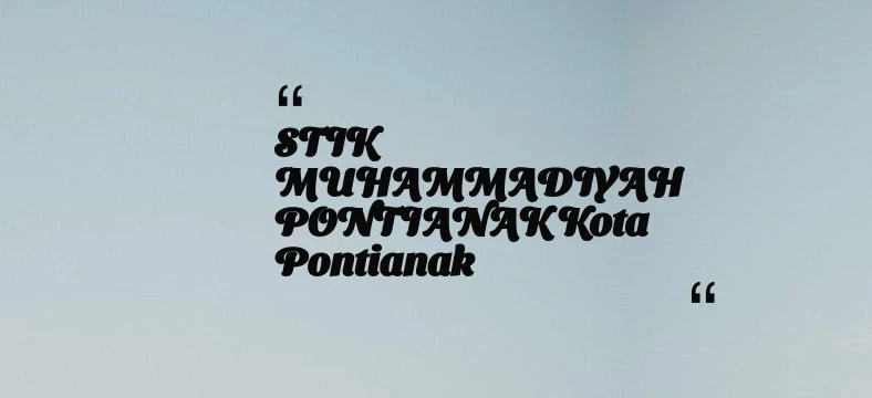 thumbnail for STIK MUHAMMADIYAH PONTIANAK Kota Pontianak