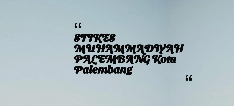 thumbnail for STIKES MUHAMMADIYAH PALEMBANG Kota Palembang