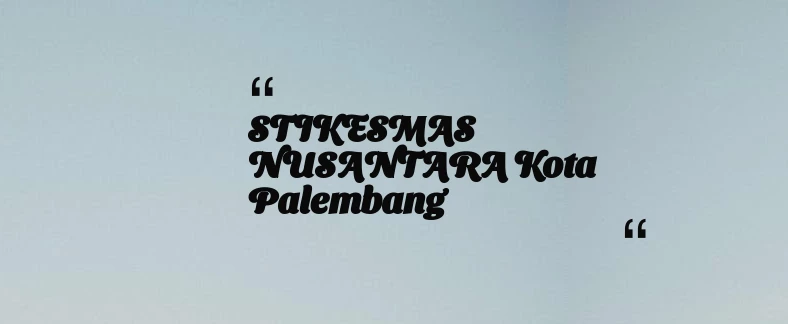 thumbnail for STIKESMAS NUSANTARA Kota Palembang