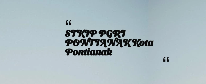 thumbnail for STKIP PGRI PONTIANAK Kota Pontianak