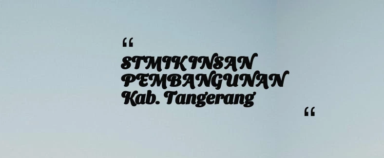 thumbnail for STMIK INSAN PEMBANGUNAN Kab. Tangerang