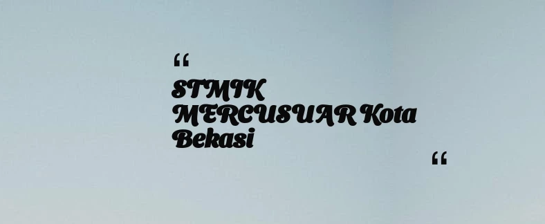 thumbnail for STMIK MERCUSUAR Kota Bekasi