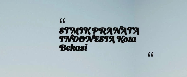 thumbnail for STMIK PRANATA INDONESIA Kota Bekasi