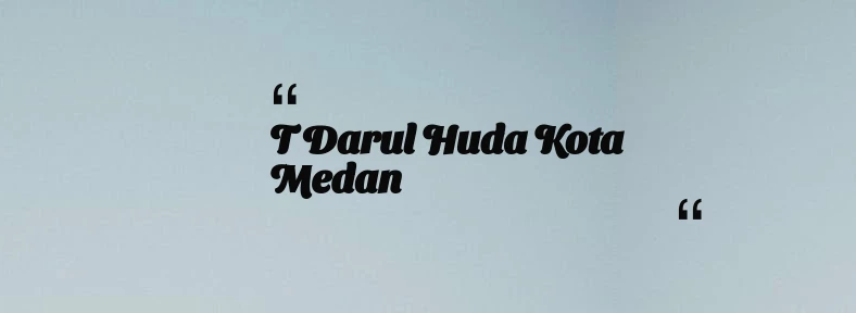 thumbnail for T Darul Huda Kota Medan