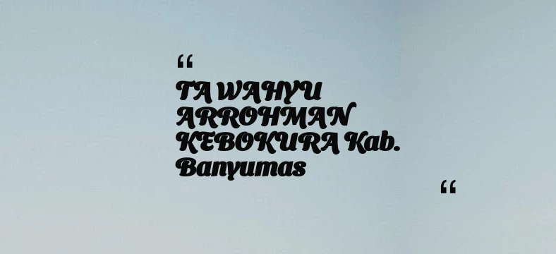 thumbnail for TA WAHYU ARROHMAN KEBOKURA Kab. Banyumas