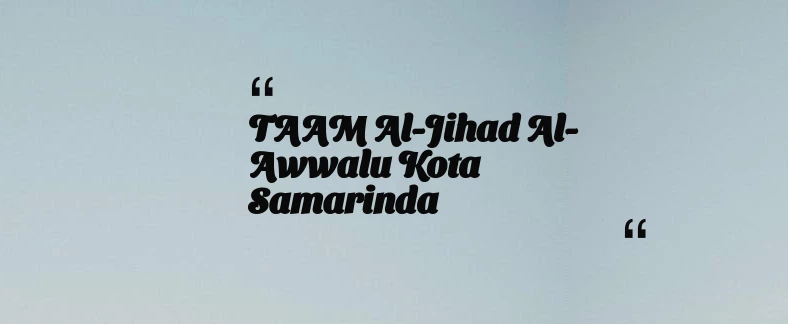 thumbnail for TAAM Al-Jihad Al-Awwalu Kota Samarinda