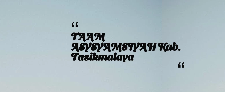 thumbnail for TAAM ASYSYAMSIYAH Kab. Tasikmalaya