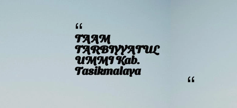 thumbnail for TAAM TARBIYYATUL UMMI Kab. Tasikmalaya