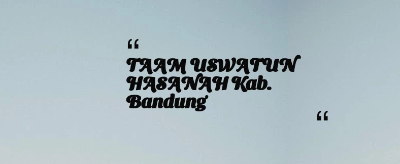 thumbnail for TAAM USWATUN HASANAH Kab. Bandung