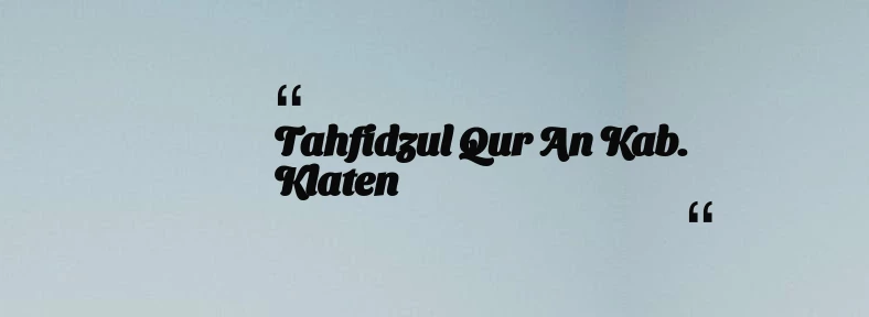 thumbnail for Tahfidzul Qur an Kab. Klaten