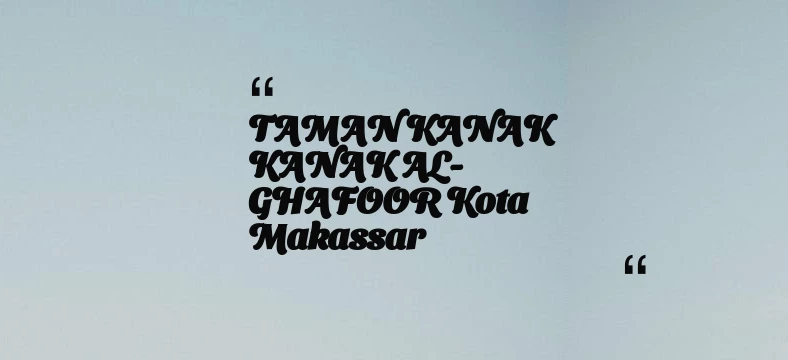 thumbnail for TAMAN KANAK KANAK AL-GHAFOOR Kota Makassar