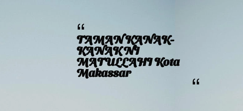 thumbnail for TAMAN KANAK-KANAK NI MATULLAHI Kota Makassar