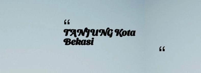 thumbnail for TANJUNG Kota Bekasi
