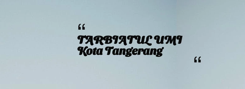 thumbnail for TARBIATUL UMI Kota Tangerang