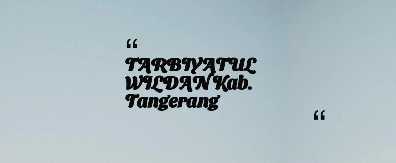 thumbnail for TARBIYATUL WILDAN Kab. Tangerang