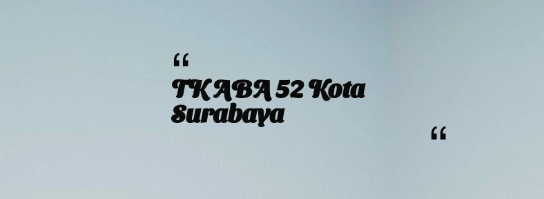 thumbnail for TK ABA 52 Kota Surabaya
