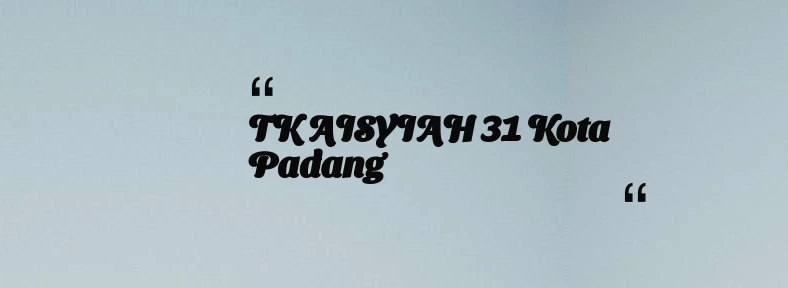 thumbnail for TK AISYIAH 31 Kota Padang