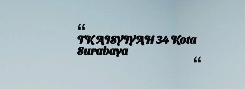 thumbnail for TK AISYIYAH 34 Kota Surabaya