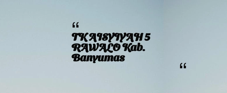 thumbnail for TK AISYIYAH 5 RAWALO Kab. Banyumas