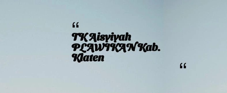 thumbnail for TK Aisyiyah PLAWIKAN Kab. Klaten