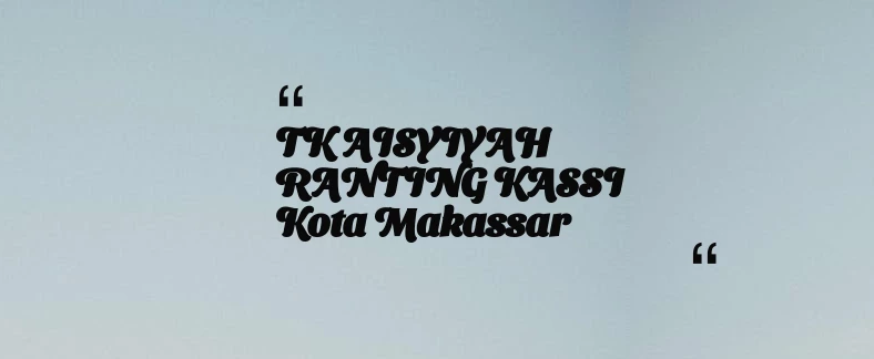thumbnail for TK AISYIYAH RANTING KASSI Kota Makassar