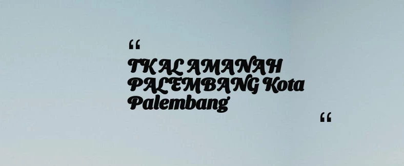thumbnail for TK AL AMANAH PALEMBANG Kota Palembang