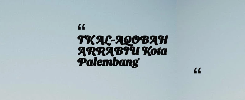 thumbnail for TK AL-AQOBAH ARRABIU Kota Palembang