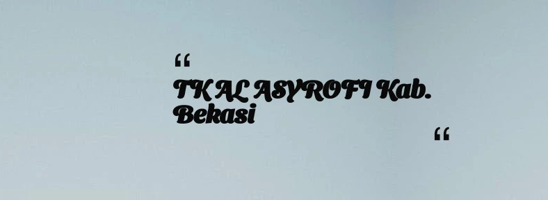 thumbnail for TK AL ASYROFI Kab. Bekasi