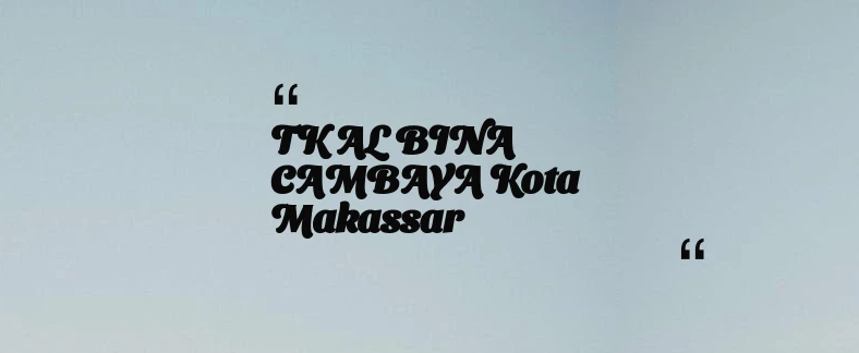 thumbnail for TK AL BINA CAMBAYA Kota Makassar