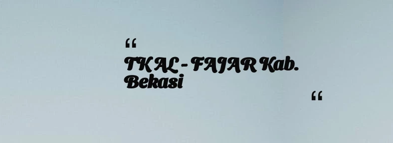 thumbnail for TK AL - FAJAR Kab. Bekasi