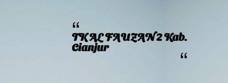 thumbnail for TK AL FAUZAN 2 Kab. Cianjur
