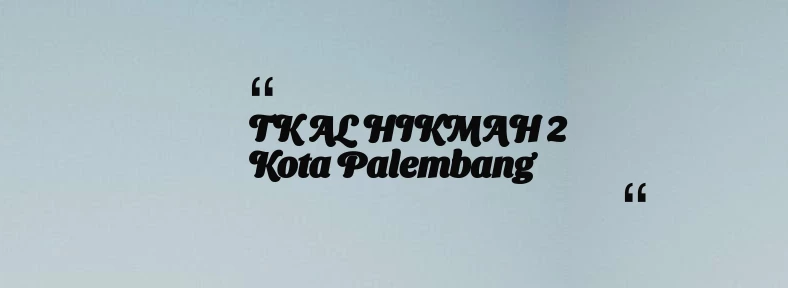 thumbnail for TK AL HIKMAH 2 Kota Palembang