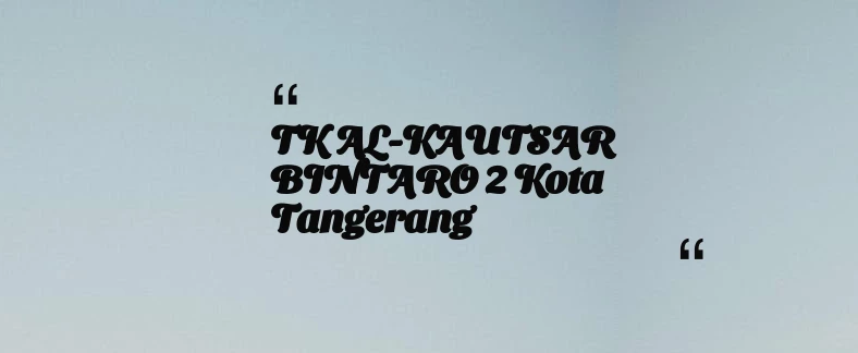 thumbnail for TK AL-KAUTSAR BINTARO 2 Kota Tangerang