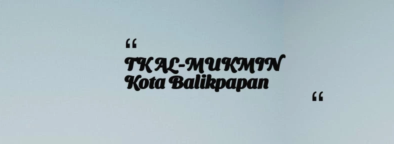 thumbnail for TK AL-MUKMIN Kota Balikpapan