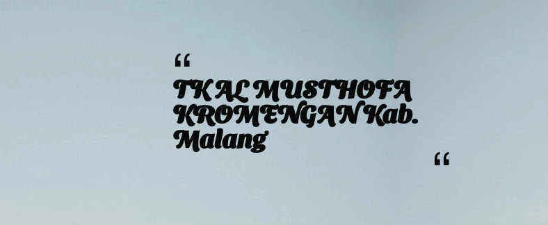 thumbnail for TK AL MUSTHOFA KROMENGAN Kab. Malang