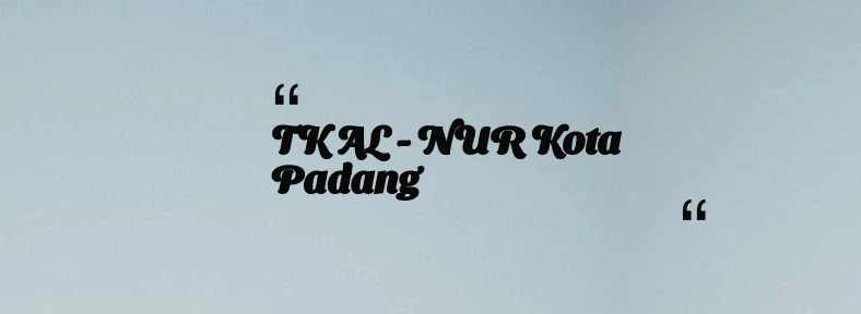 thumbnail for TK AL - NUR Kota Padang