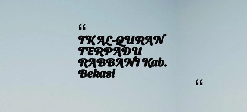 thumbnail for TK AL-QURAN TERPADU RABBANI Kab. Bekasi