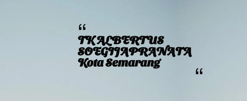 thumbnail for TK ALBERTUS SOEGIJAPRANATA Kota Semarang