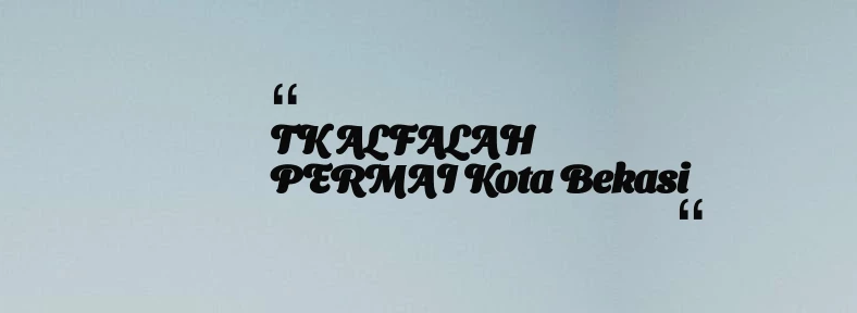 thumbnail for TK ALFALAH PERMAI Kota Bekasi