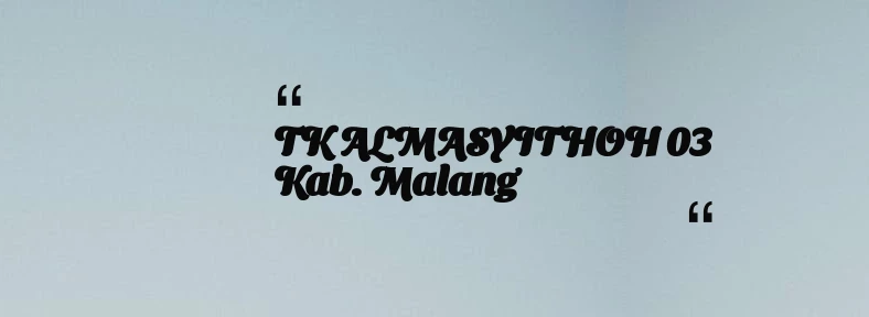 thumbnail for TK ALMASYITHOH 03 Kab. Malang